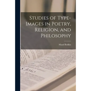 Studies of Type-images in Poetry, Religion, and Philosophy
