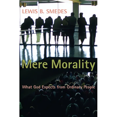 Mere Morality: What God Expects from Ordinary People
