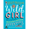 Wild Girl: How to Have Incredible Outdoor Adventures