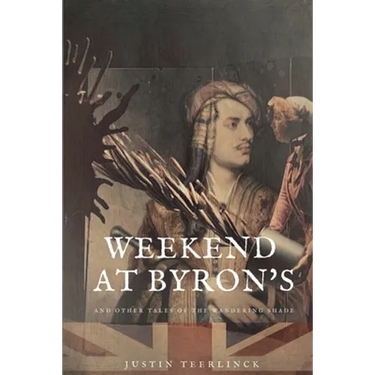 Weekend At Byron's: And Other Tales of the Wandering Shade