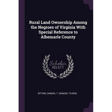 Rural Land Ownership Among the Negroes of Virginia With Special Reference to Albemarle County