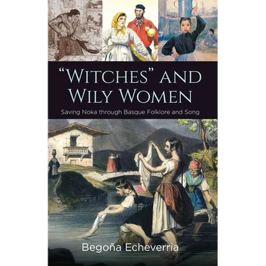 "Witches" and Wily Women: Saving Noka through Basque Folklore and Song