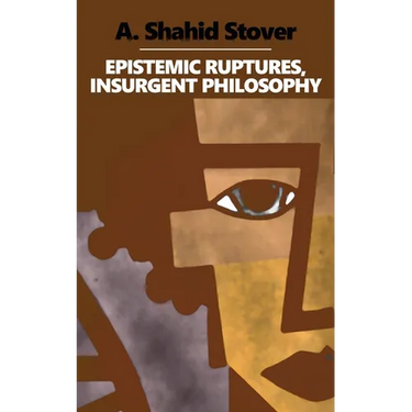 Epistemic Ruptures, Insurgent Philosophy