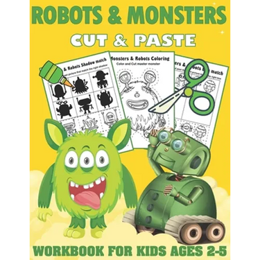 Robots and Monsters Cut and Paste Workbook for Kids Ages 2-5: A Fun Monsters and Robots Scissor Skills Activity Book and Gift for Kids, Toddlers and P