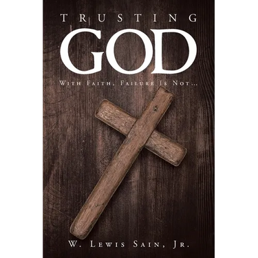 Trusting God: With Faith, Failure Is Not...