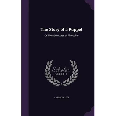 The Story of a Puppet: Or The Adventures of Pinocchio
