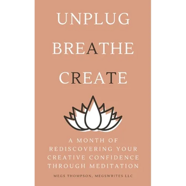 A Month of Rediscovering Your Creative Confidence Through Meditation