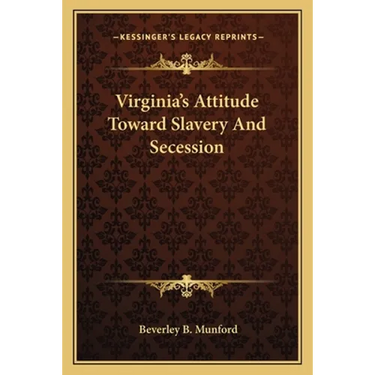 Virginia's Attitude Toward Slavery And Secession