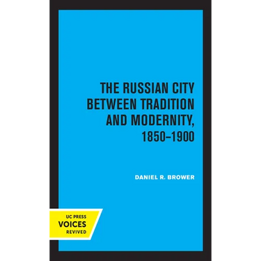 The Russian City Between Tradition and Modernity, 1850-1900