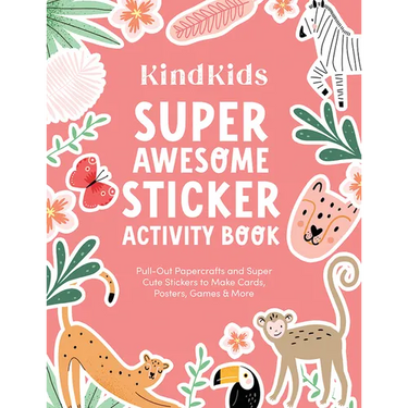 Kindkids Super Awesome Sticker Activity Book: Pull-Out Papercrafts and Super Cute Stickers to Make Cards, Posters, Games & More