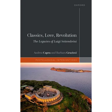 Classics, Love, Revolution: The Legacies of Luigi Settembrini