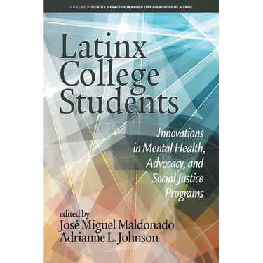Latinx College Students: Innovations in Mental Health, Advocacy, and Social Justice Programs