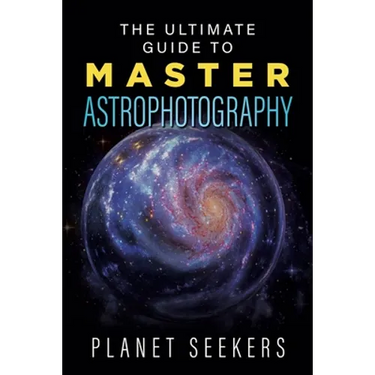 The Ultimate Guide To Master Astrophotography