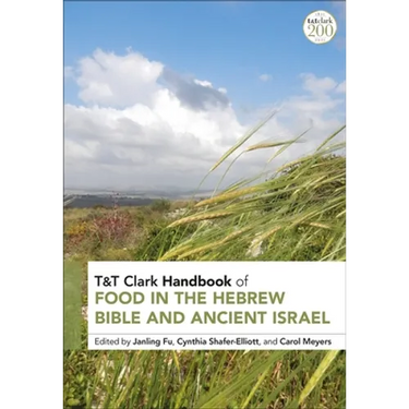 T&t Clark Handbook of Food in the Hebrew Bible and Ancient Israel