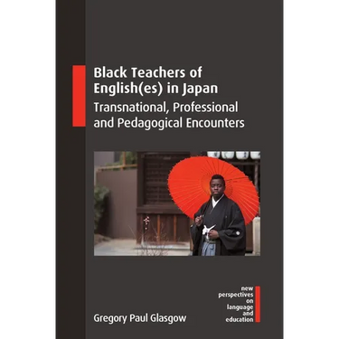 Black Teachers of English(es) in Japan: Transnational, Professional and Pedagogical Encounters