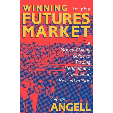 Winning in the Futures Market: A Money-Making Guide to Trading, Hedging and Speculating, Revised Edition