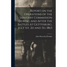 Report on the Operations of the Sanitary Commission During and After the Battles at Gettysburg, July 1st, 2d and 3d, 1863