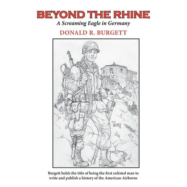 Beyond the Rhine: Beyond the Rhine is the fourth volume in the series 'Donald R. Burgett a Screaming Eagle'