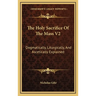 The Holy Sacrifice Of The Mass V2: Dogmatically, Liturgically, And Ascetically Explained