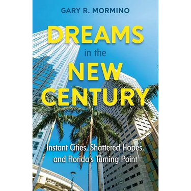 Dreams in the New Century: Instant Cities, Shattered Hopes, and Florida's Turning Point