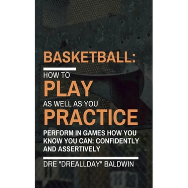 Basketball: Playing As Well As You Practice