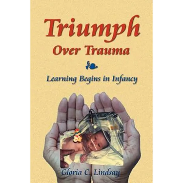 Triumph Over Trauma: Learning Begins in Infancy