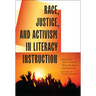 Race, Justice, and Activism in Literacy Instruction