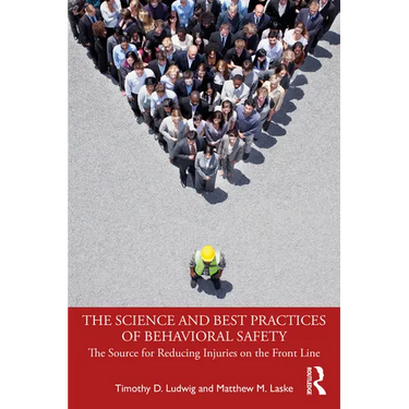 The Science and Best Practices of Behavioral Safety: The Source for Reducing Injuries on the Front Line