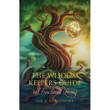The Wisdom Keeper's Guide to Functional Living