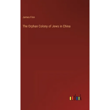 The Orphan Colony of Jews in China