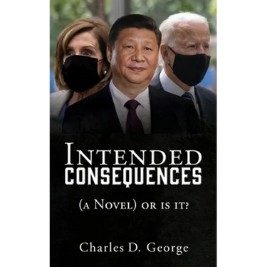 Intended Consequences: (a Novel) or is it?