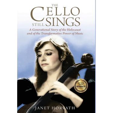The Cello Still Sings: A Generational Story of the Holocaust and of the Transformative Power of Music