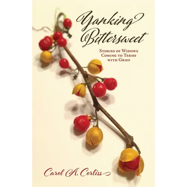 Yanking Bittersweet: Stories of Widows Coming to Terms with Grief