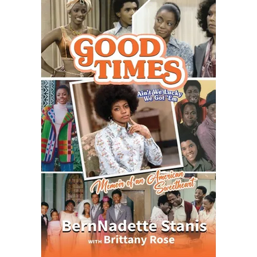 Good Times, Ain't We Lucky We Got 'Em: Memoir of an American Sweetheart