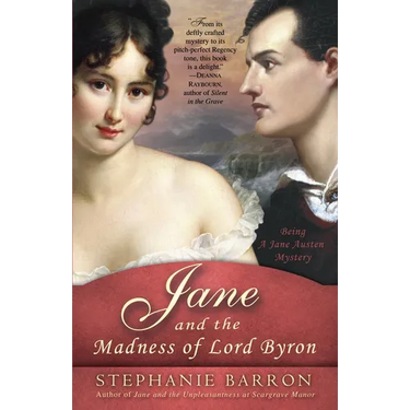Jane and the Madness of Lord Byron: Being A Jane Austen Mystery