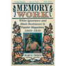 Memory Work: White Ignorance and Black Resistance in Popular Magazines, 1900-1910