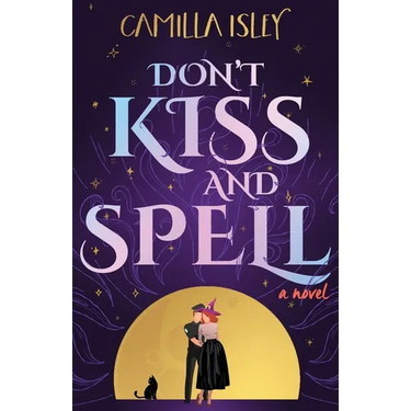 Don't Kiss and Spell: A Witchy Rom Com