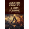 Aleister Crowley & Dion Fortune: Logos of the Aeon, Shakti of the Age