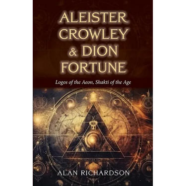 Aleister Crowley & Dion Fortune: Logos of the Aeon, Shakti of the Age