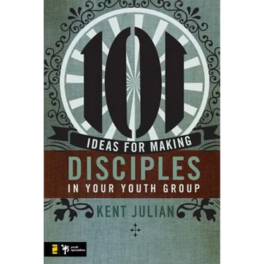 101 Ideas for Making Disciples in Your Youth Group