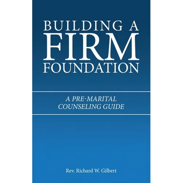 Building a Firm Foundation: A Pre-Marital Counseling Guide