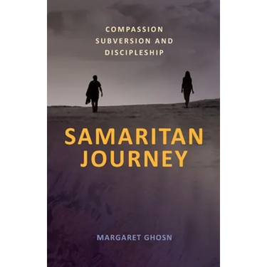 Samaritan Journey: Compassion Subversion and Discipleship