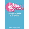 The Genius Groove: The New Science of Creativity
