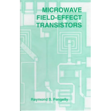 Microwave Field-Effect Transistors: Theory, Design and Applications