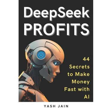 DeepSeek PROFITS: 44 Secrets to Make Money Fast with AI