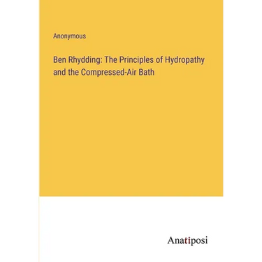 Ben Rhydding: The Principles of Hydropathy and the Compressed-Air Bath