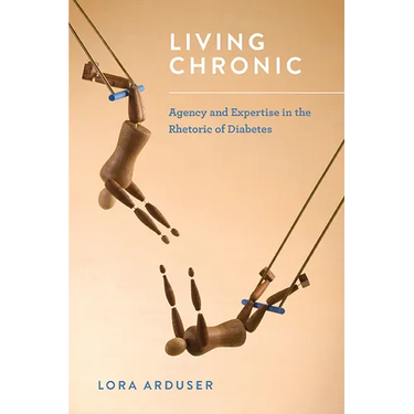 Living Chronic: Agency and Expertise in the Rhetoric of Diabetes