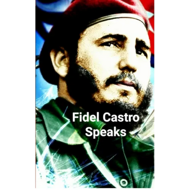 Fidel Castro Speaks