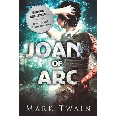 Joan of Arc (Annotated): And Her Trial Transcripts