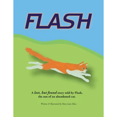 Flash: A lost, but found story told by Flash, the son of an abandoned cat.